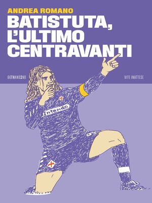 cover image of Batistuta, l'ultimo centravanti